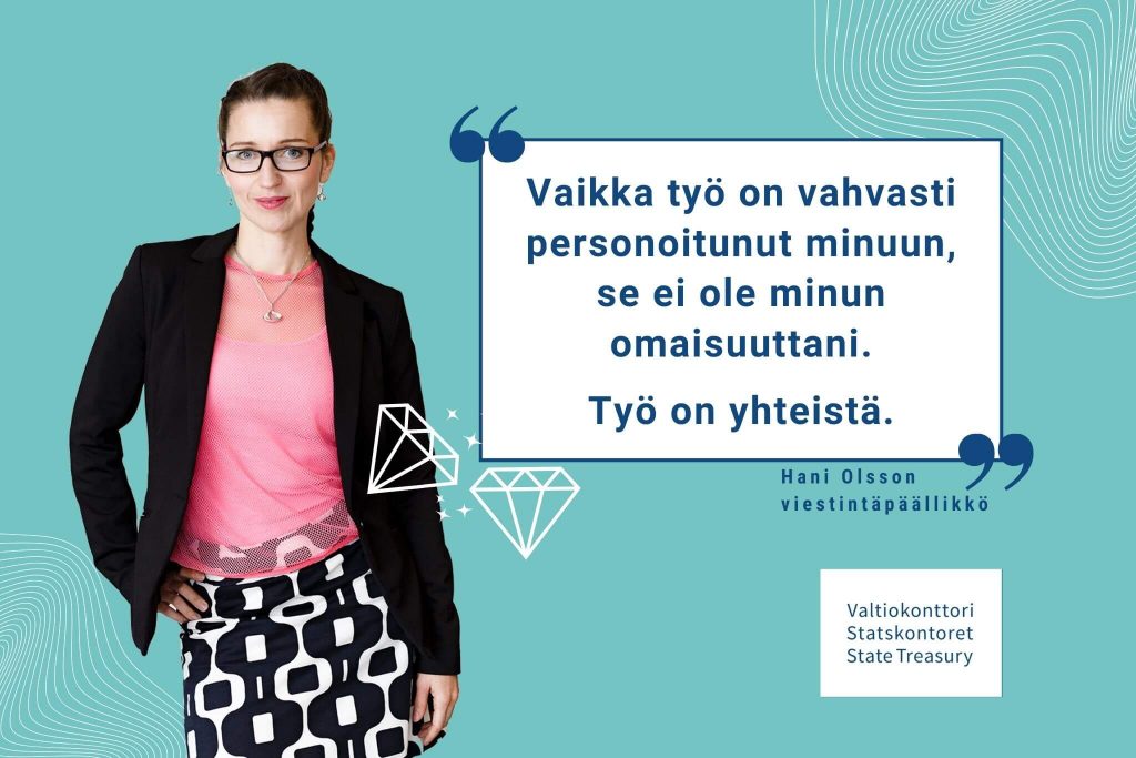 Hani Olsson: "Vaikka työ on vahvasti personoitunut minuun, se ei ole minun omaisuuttani. Työ on yhteistä."
