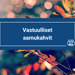 Vastuulliset aamukahvit syksyllä 2024