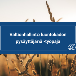 Valtionhallinto luontokadon pysäyttäjänä -työpaja