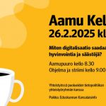 Aamu Kelassa 26.2.2025 – Miten digitalisaatio saadaan tuottamaan hyvinvointia ja säästöjä?