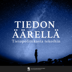 Tiedon äärellä. Tietopolitiikasta tekoihin.