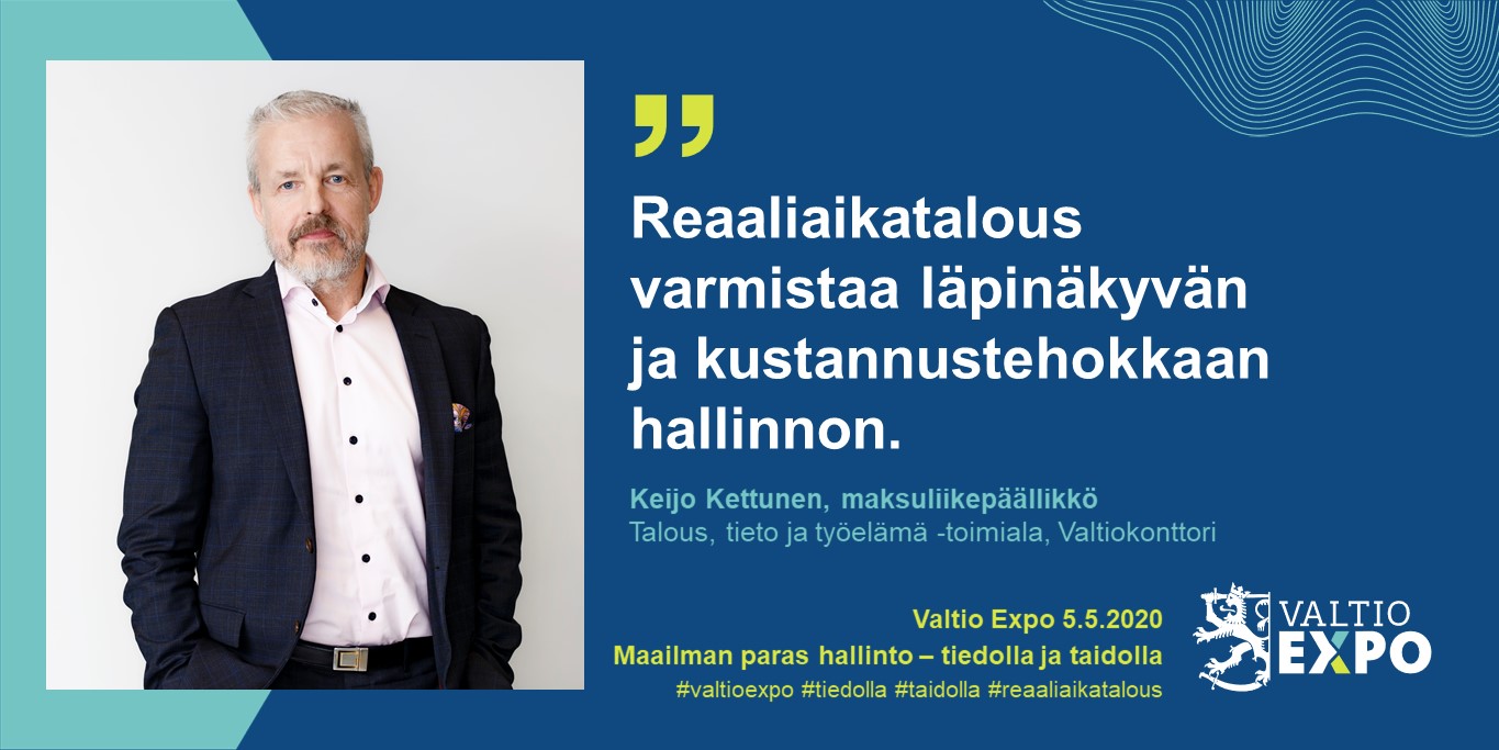 Maksuliikepäällikkö Keijo Kettunen, Valtiokonttori: "Reaaliaikatalous varmistaa läpinäkyvän ja kustannustehokkaan hallinnon."